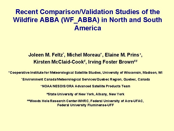 Recent Comparison/Validation Studies of the Wildfire ABBA (WF_ABBA) in North and South America Joleen