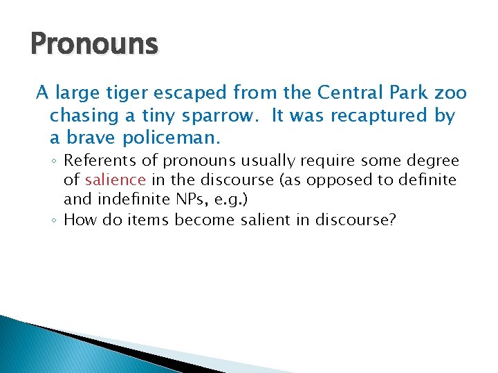 Pronouns A large tiger escaped from the Central Park zoo chasing a tiny sparrow.