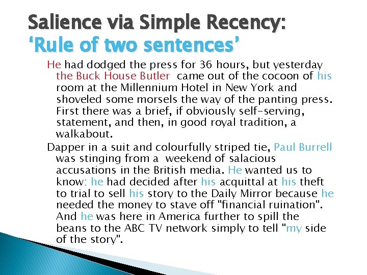 Salience via Simple Recency: ‘Rule of two sentences’ He had dodged the press for