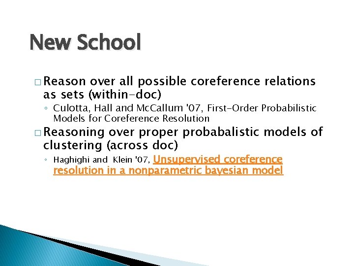 New School � Reason over all possible coreference relations as sets (within-doc) ◦ Culotta,