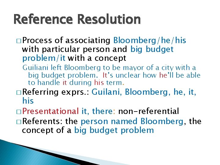 Reference Resolution � Process of associating Bloomberg/he/his with particular person and big budget problem/it