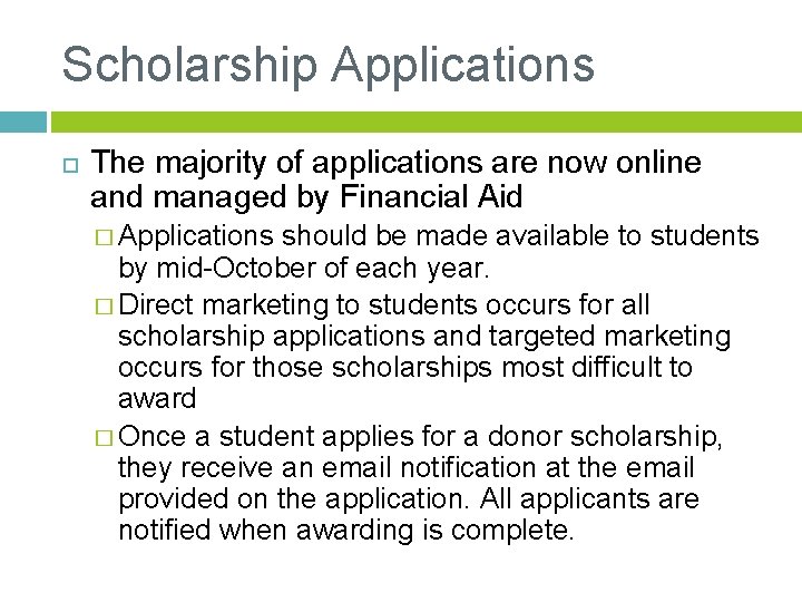 Scholarship Applications The majority of applications are now online and managed by Financial Aid