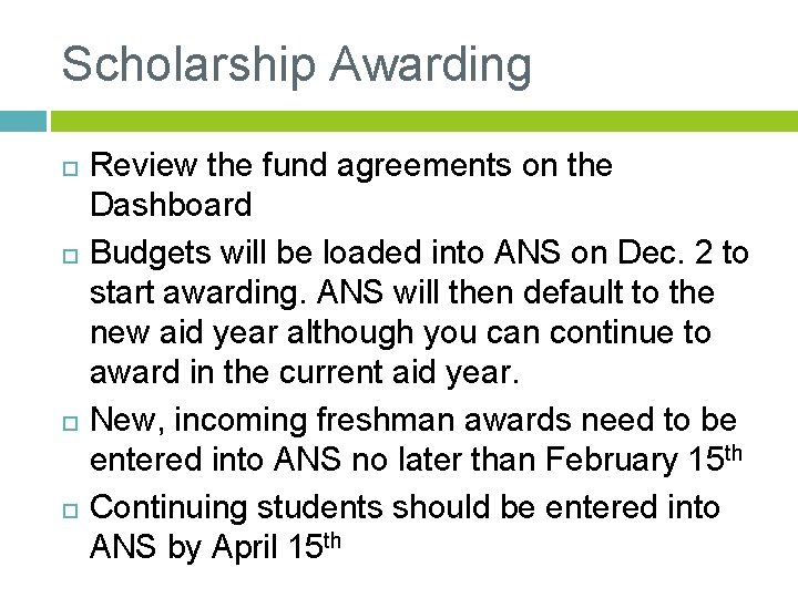 Scholarship Awarding Review the fund agreements on the Dashboard Budgets will be loaded into