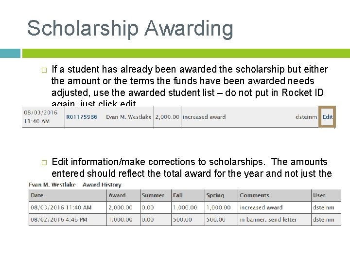 Scholarship Awarding � If a student has already been awarded the scholarship but either