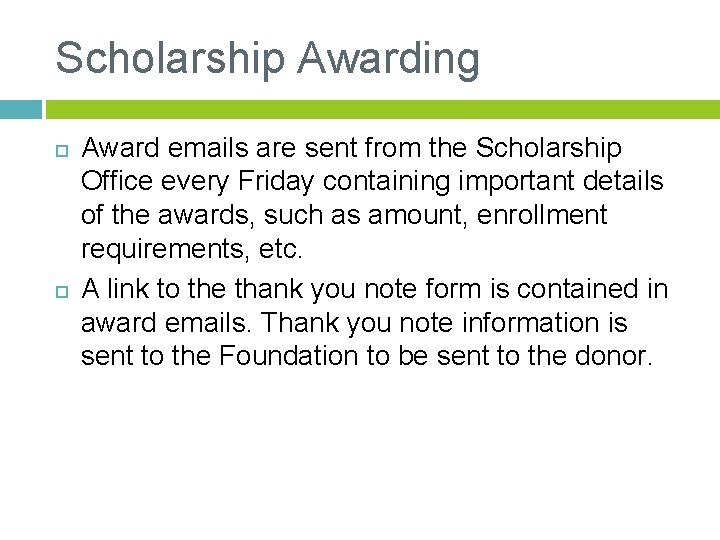 Scholarship Awarding Award emails are sent from the Scholarship Office every Friday containing important