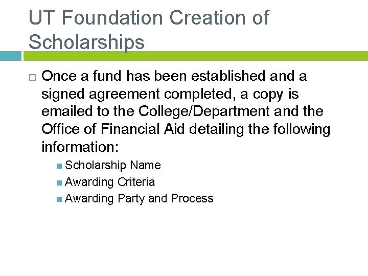 UT Foundation Creation of Scholarships Once a fund has been established and a signed