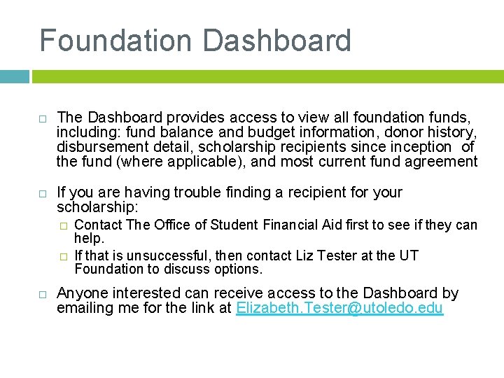Foundation Dashboard The Dashboard provides access to view all foundation funds, including: fund balance