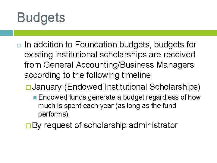 Budgets In addition to Foundation budgets, budgets for existing institutional scholarships are received from