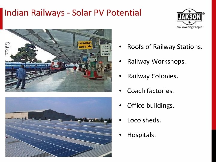 Indian Railways - Solar PV Potential • Roofs of Railway Stations. • Railway Workshops.