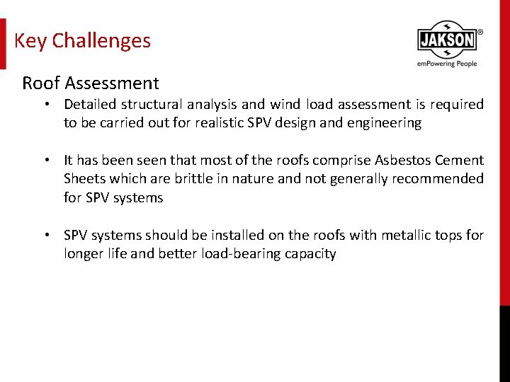 Key Challenges Roof Assessment • Detailed structural analysis and wind load assessment is required