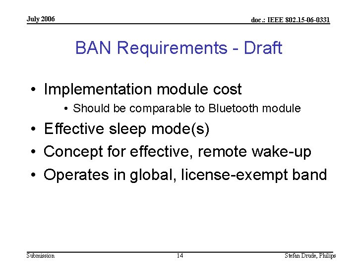 July 2006 doc. : IEEE 802. 15 -06 -0331 BAN Requirements - Draft •