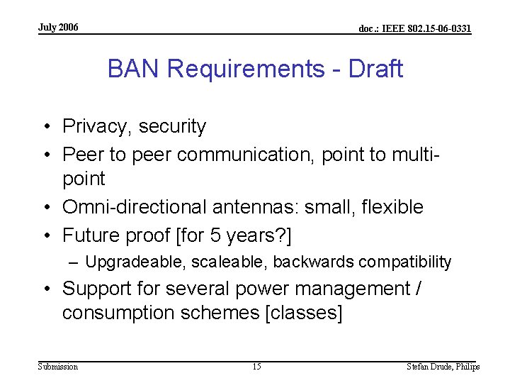 July 2006 doc. : IEEE 802. 15 -06 -0331 BAN Requirements - Draft •