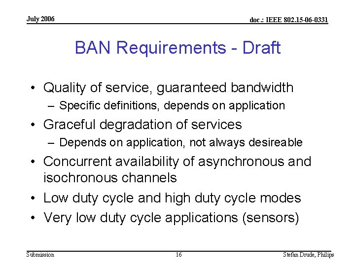 July 2006 doc. : IEEE 802. 15 -06 -0331 BAN Requirements - Draft •