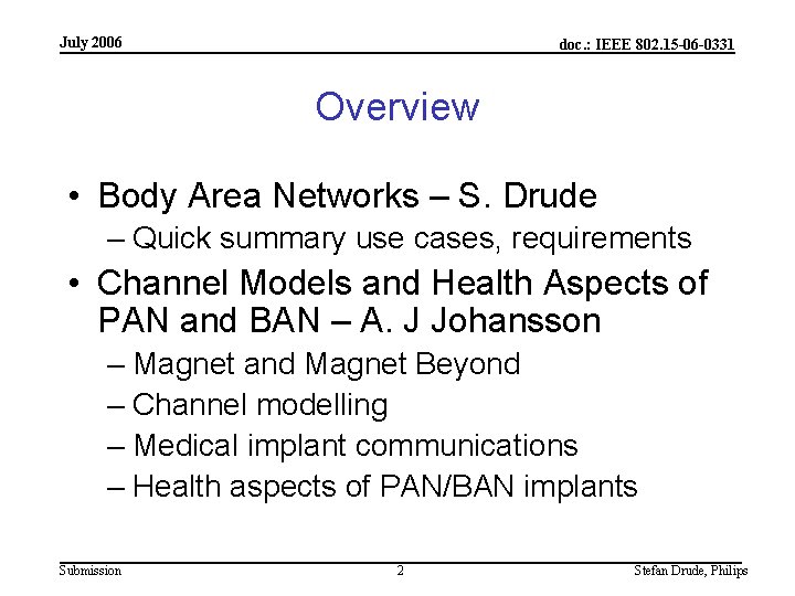 July 2006 doc. : IEEE 802. 15 -06 -0331 Overview • Body Area Networks