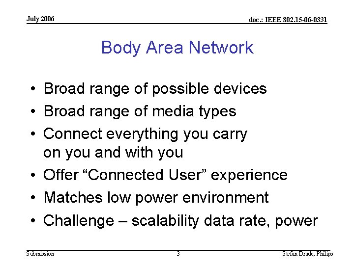 July 2006 doc. : IEEE 802. 15 -06 -0331 Body Area Network • Broad