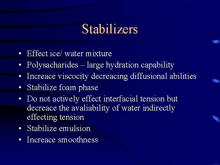 Stabilizers • • • Effect ice/ water mixture Polysacharides – large hydration capability Increace