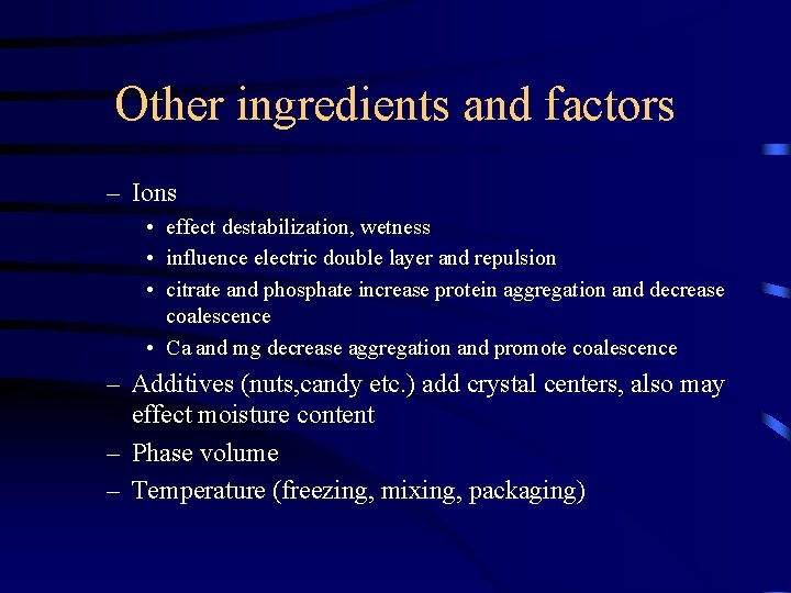 Other ingredients and factors – Ions • effect destabilization, wetness • influence electric double