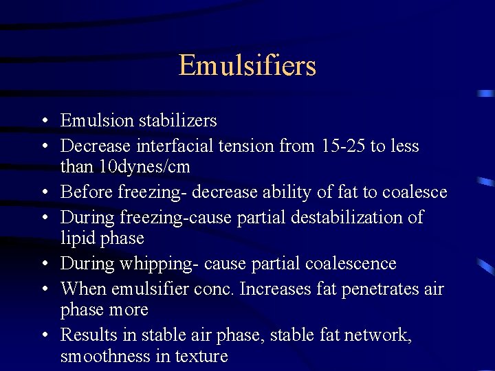 Emulsifiers • Emulsion stabilizers • Decrease interfacial tension from 15 -25 to less than