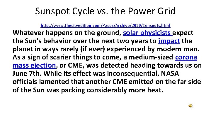 Sunspot Cycle vs. the Power Grid http: //www. thecityedition. com/Pages/Archive/2010/Sunspots. html Whatever happens on