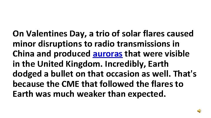 On Valentines Day, a trio of solar flares caused minor disruptions to radio transmissions
