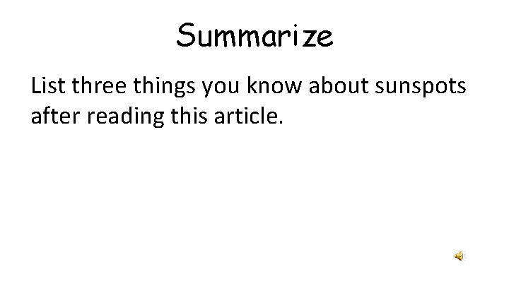 Summarize List three things you know about sunspots after reading this article. 
