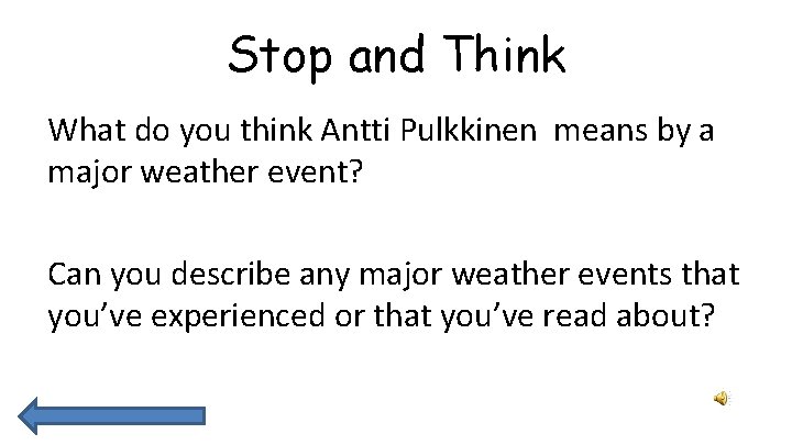 Stop and Think What do you think Antti Pulkkinen means by a major weather