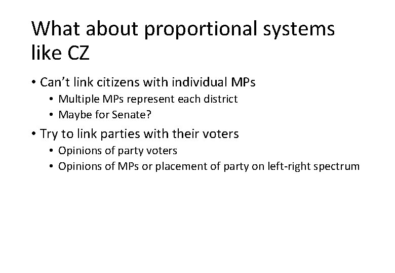 What about proportional systems like CZ • Can’t link citizens with individual MPs •