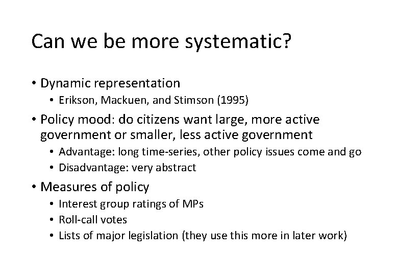 Can we be more systematic? • Dynamic representation • Erikson, Mackuen, and Stimson (1995)