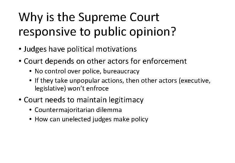 Why is the Supreme Court responsive to public opinion? • Judges have political motivations