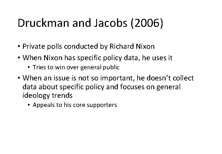 Druckman and Jacobs (2006) • Private polls conducted by Richard Nixon • When Nixon