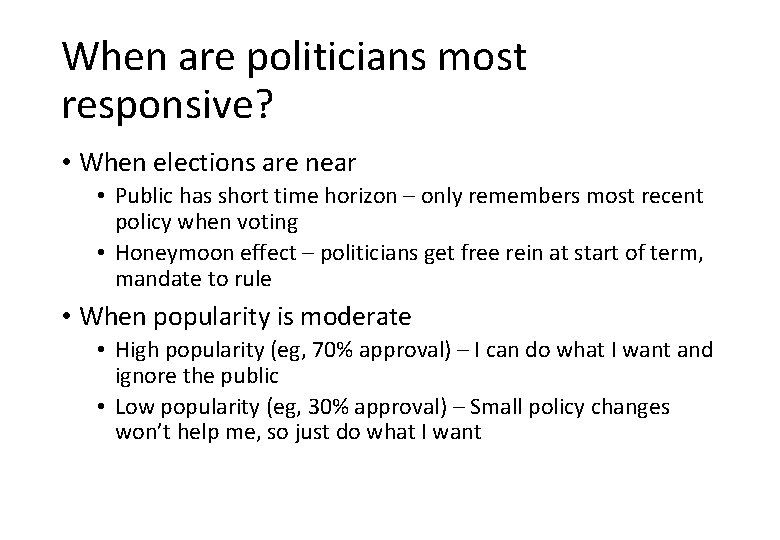 When are politicians most responsive? • When elections are near • Public has short