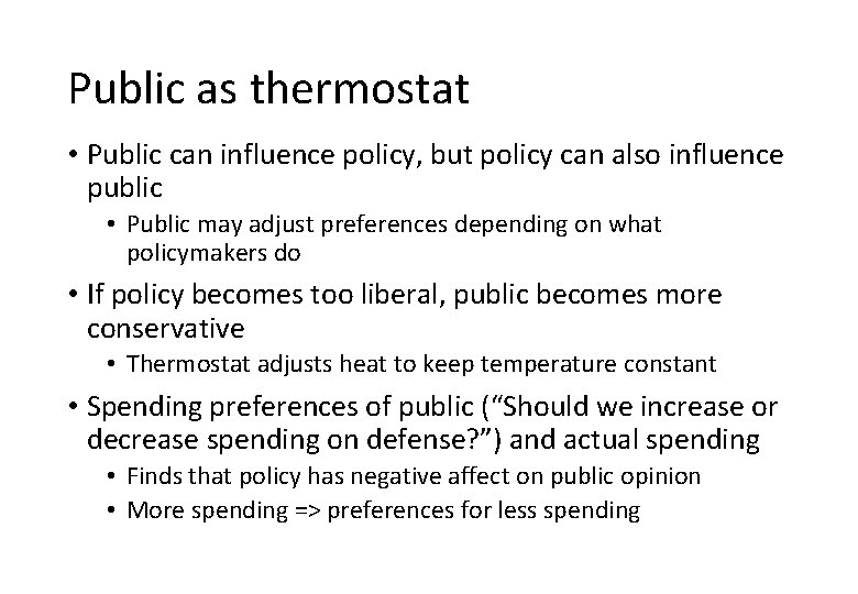 Public as thermostat • Public can influence policy, but policy can also influence public