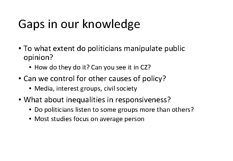 Gaps in our knowledge • To what extent do politicians manipulate public opinion? •