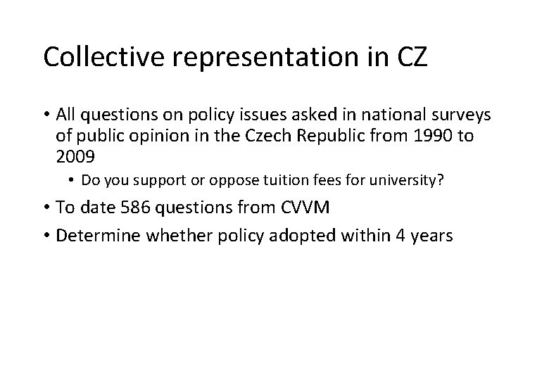 Collective representation in CZ • All questions on policy issues asked in national surveys