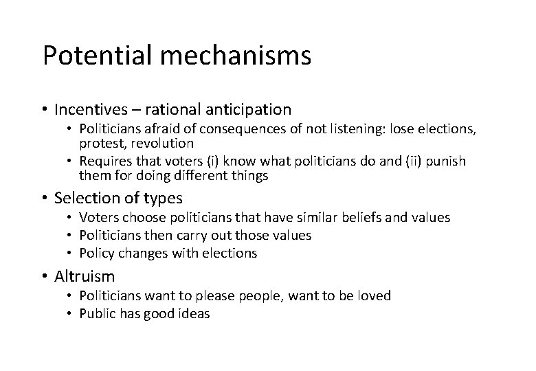 Potential mechanisms • Incentives – rational anticipation • Politicians afraid of consequences of not