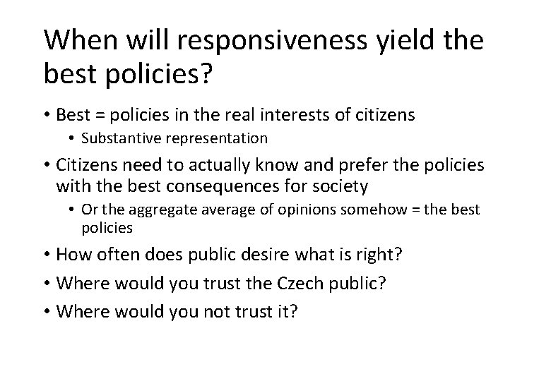 When will responsiveness yield the best policies? • Best = policies in the real