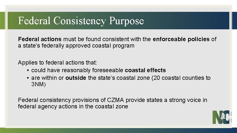 Federal Consistency Purpose Federal actions must be found consistent with the enforceable policies of