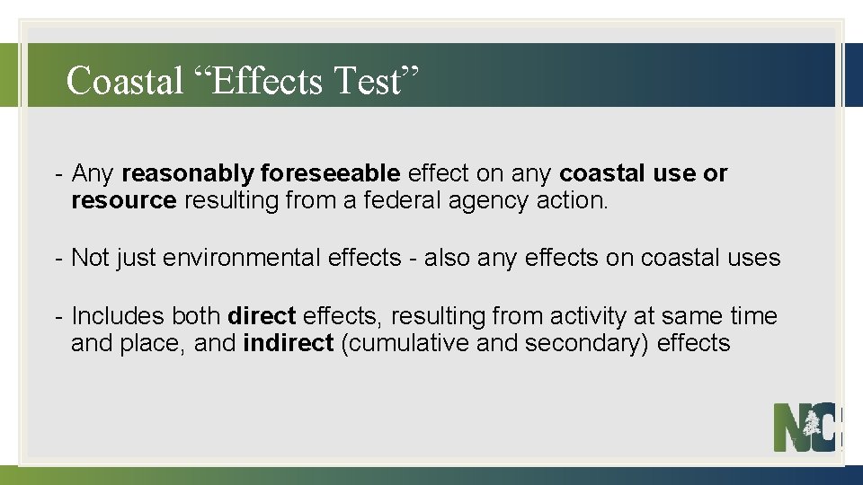 Coastal “Effects Test” - Any reasonably foreseeable effect on any coastal use or resource