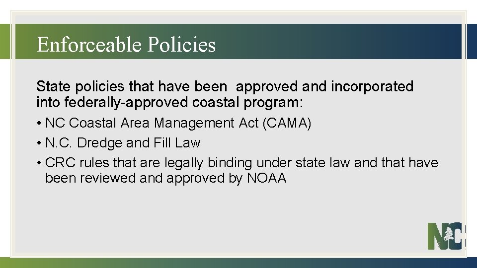 Enforceable Policies State policies that have been approved and incorporated into federally-approved coastal program: