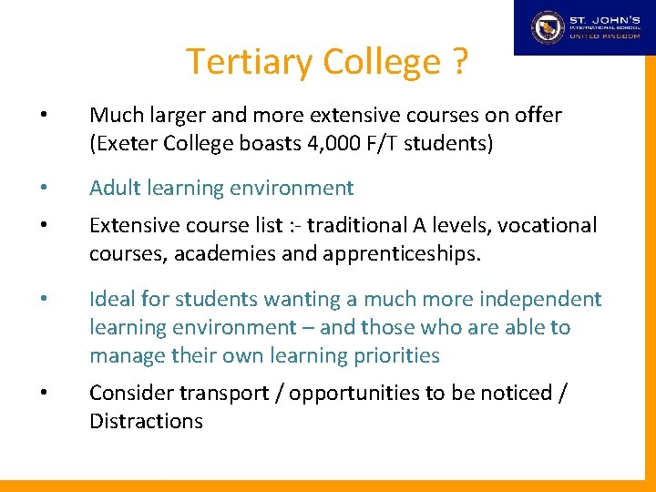 Tertiary College ? • Much larger and more extensive courses on offer (Exeter College