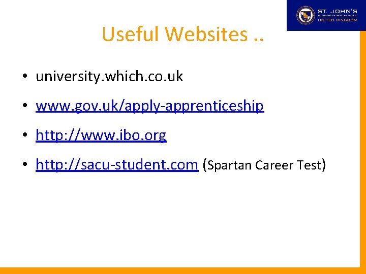 Useful Websites. . • university. which. co. uk • www. gov. uk/apply-apprenticeship • http: