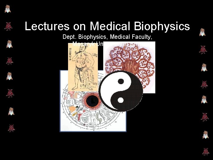 Lectures on Medical Biophysics Dept. Biophysics, Medical Faculty, Masaryk University in Brno 1 