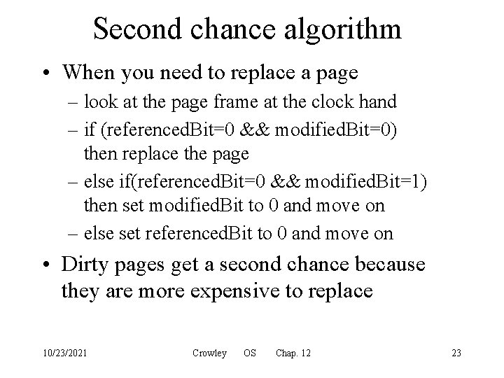 Second chance algorithm • When you need to replace a page – look at