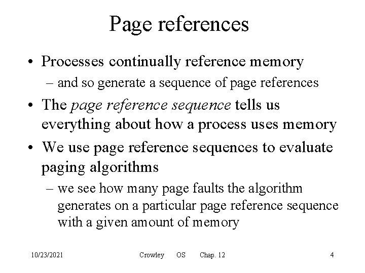 Page references • Processes continually reference memory – and so generate a sequence of