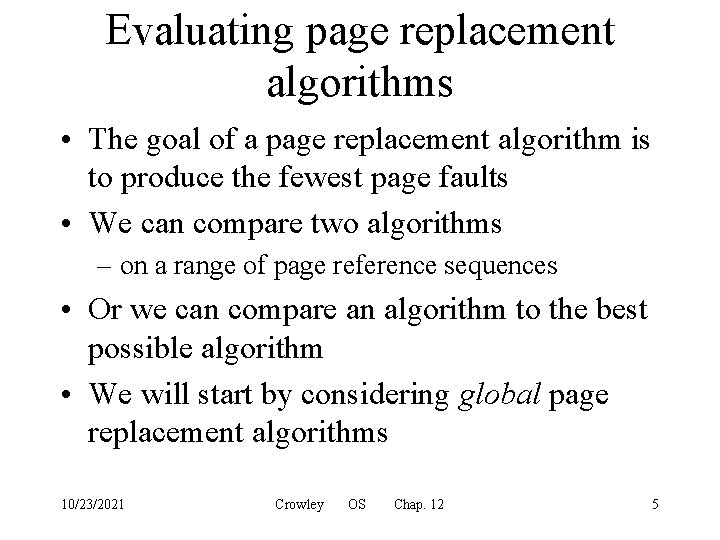 Evaluating page replacement algorithms • The goal of a page replacement algorithm is to