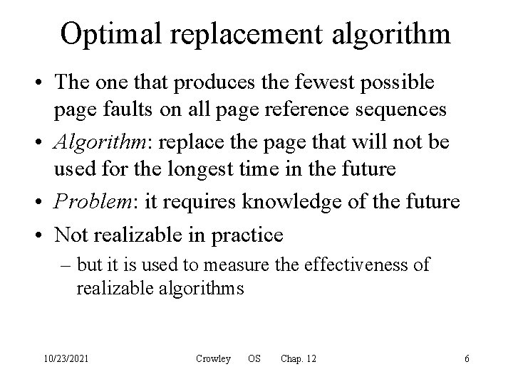 Optimal replacement algorithm • The one that produces the fewest possible page faults on