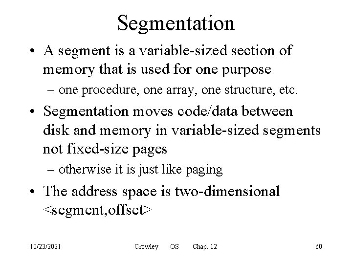 Segmentation • A segment is a variable-sized section of memory that is used for