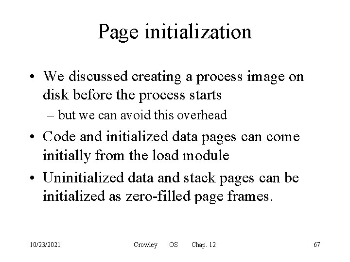 Page initialization • We discussed creating a process image on disk before the process