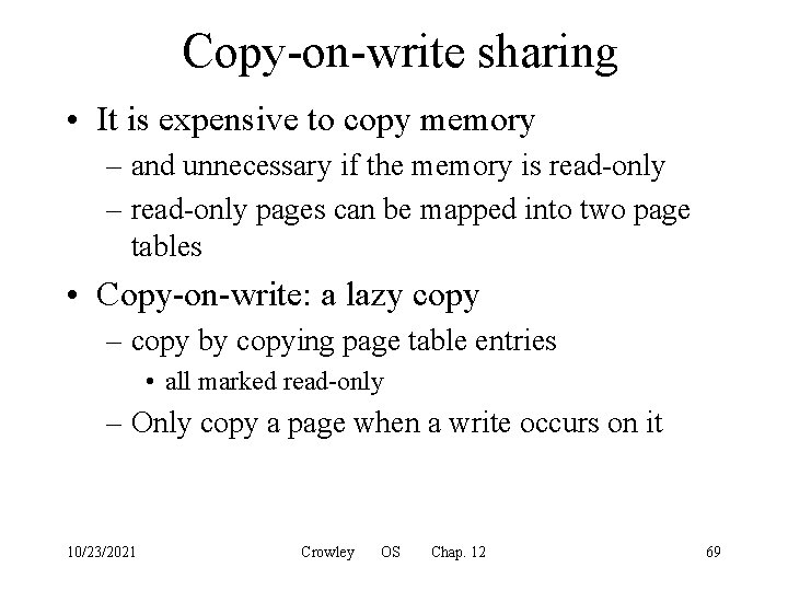 Copy-on-write sharing • It is expensive to copy memory – and unnecessary if the