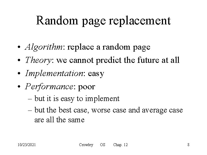 Random page replacement • • Algorithm: replace a random page Theory: we cannot predict